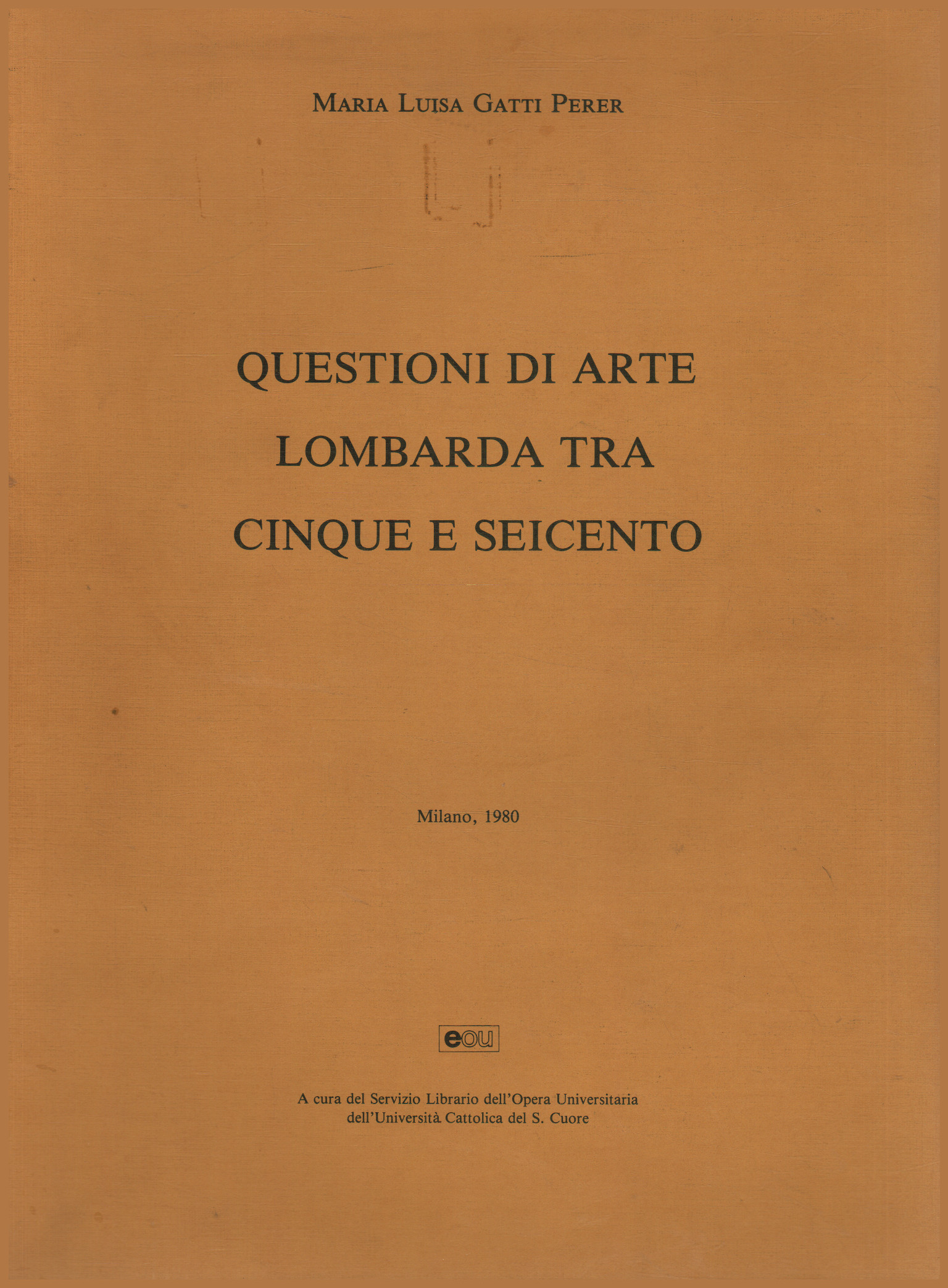 Cuestiones del arte lombardo entre los siglos XVI y XVII, Maria Luisa Gatti Perer