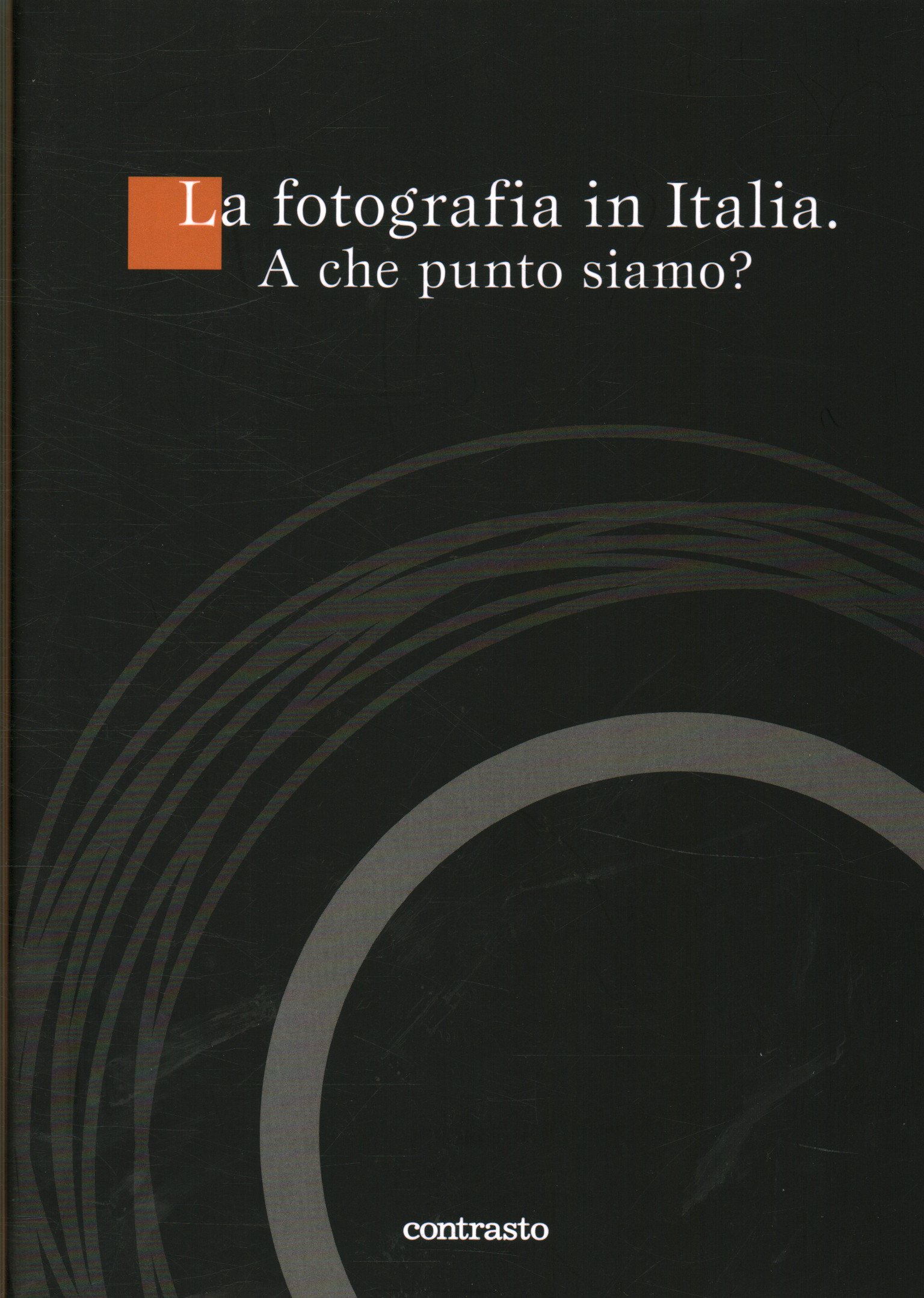 Photography in Italy. Where are we at? (with D, AA. VV.