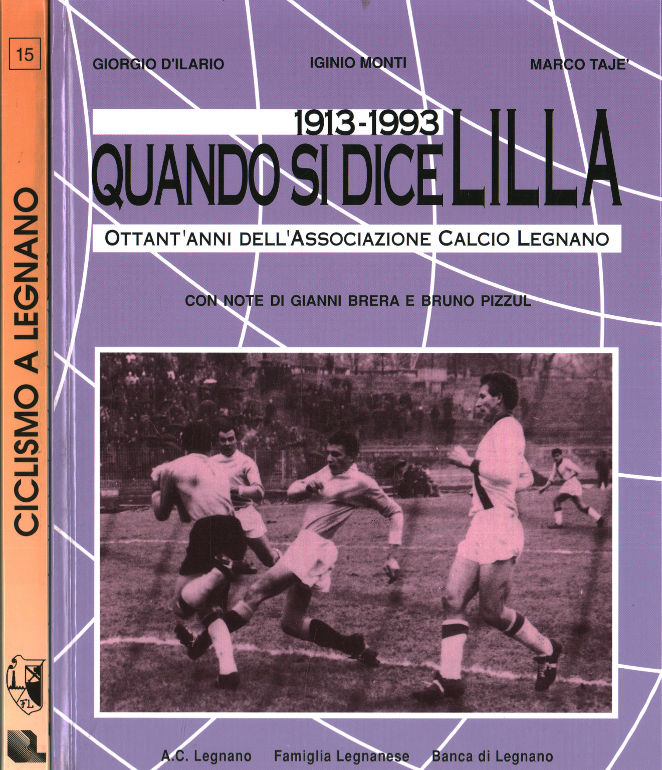 Fußball und Radfahren in der Umgebung von Legnano. 1913-1993 (2 Volu, Giorgio D Ilario Iginio Monti Marco Tajè