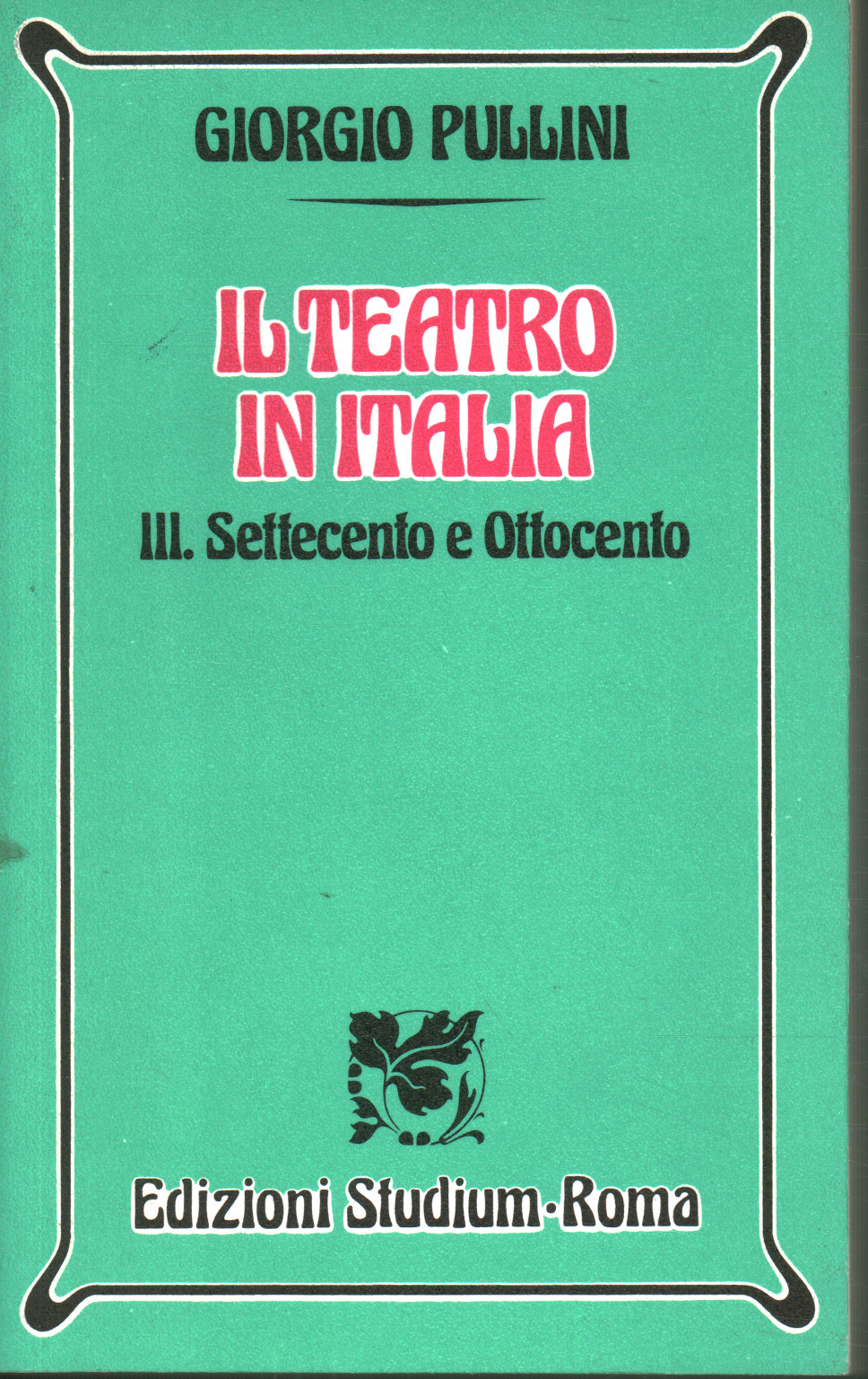 Le théâtre en Italie III. XVIIIe et XIXe siècles, Giorgio Pullini