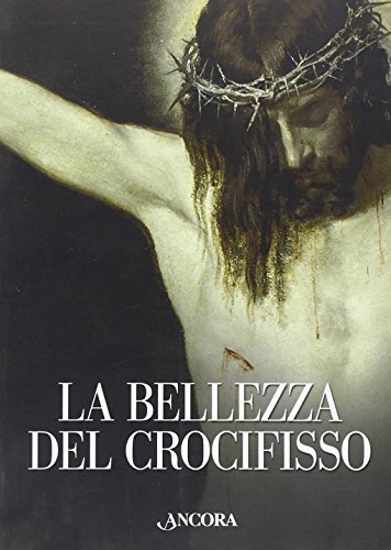 The beauty of the Crucifix, Rita Capurro Enrica Fasano