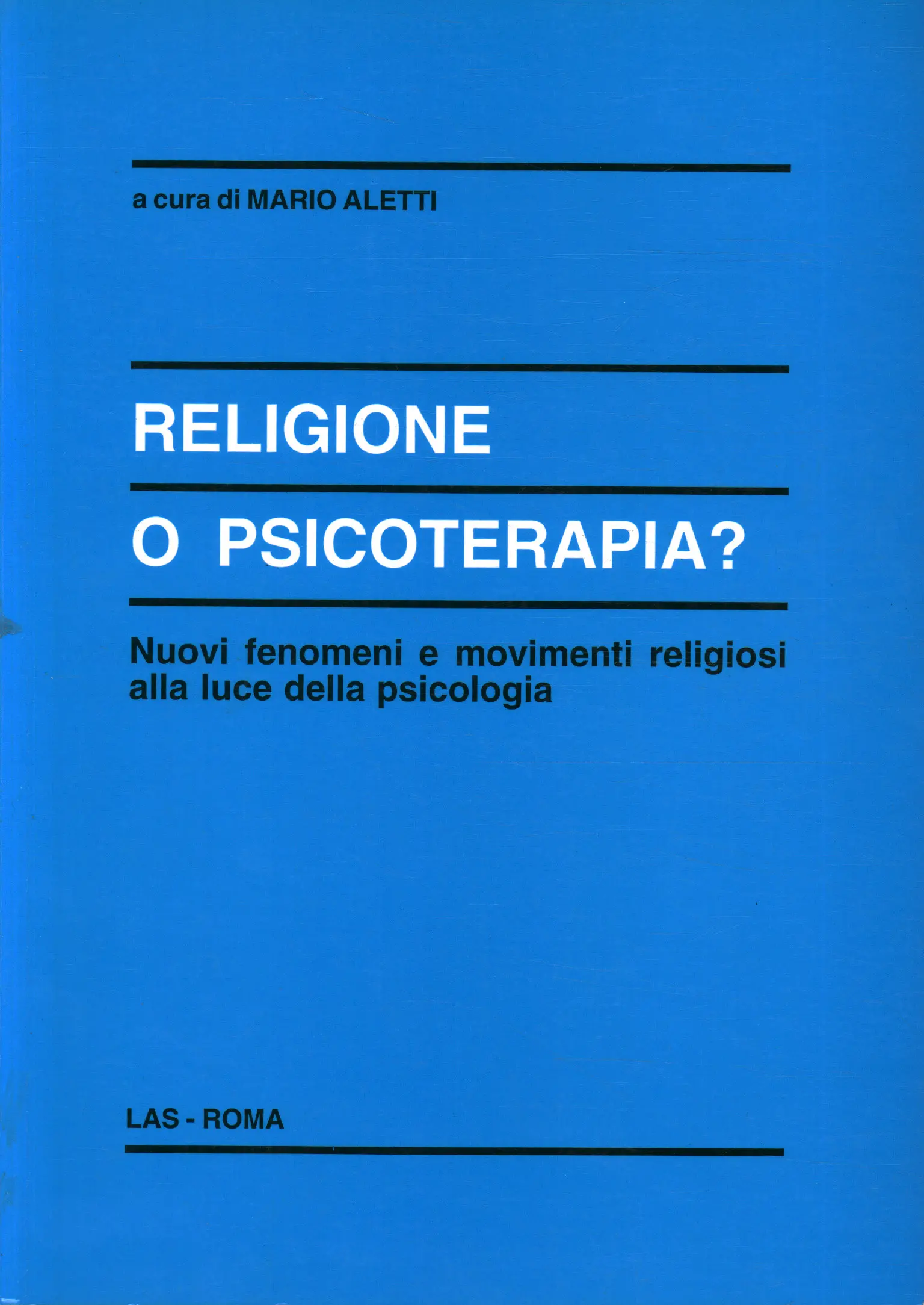 Mario Aletti, usato, Religione o psicoterapia? Nuovi fenomeni e movimenti  religiosi alla luce della psicologia, Book-Shop, Human Sciences