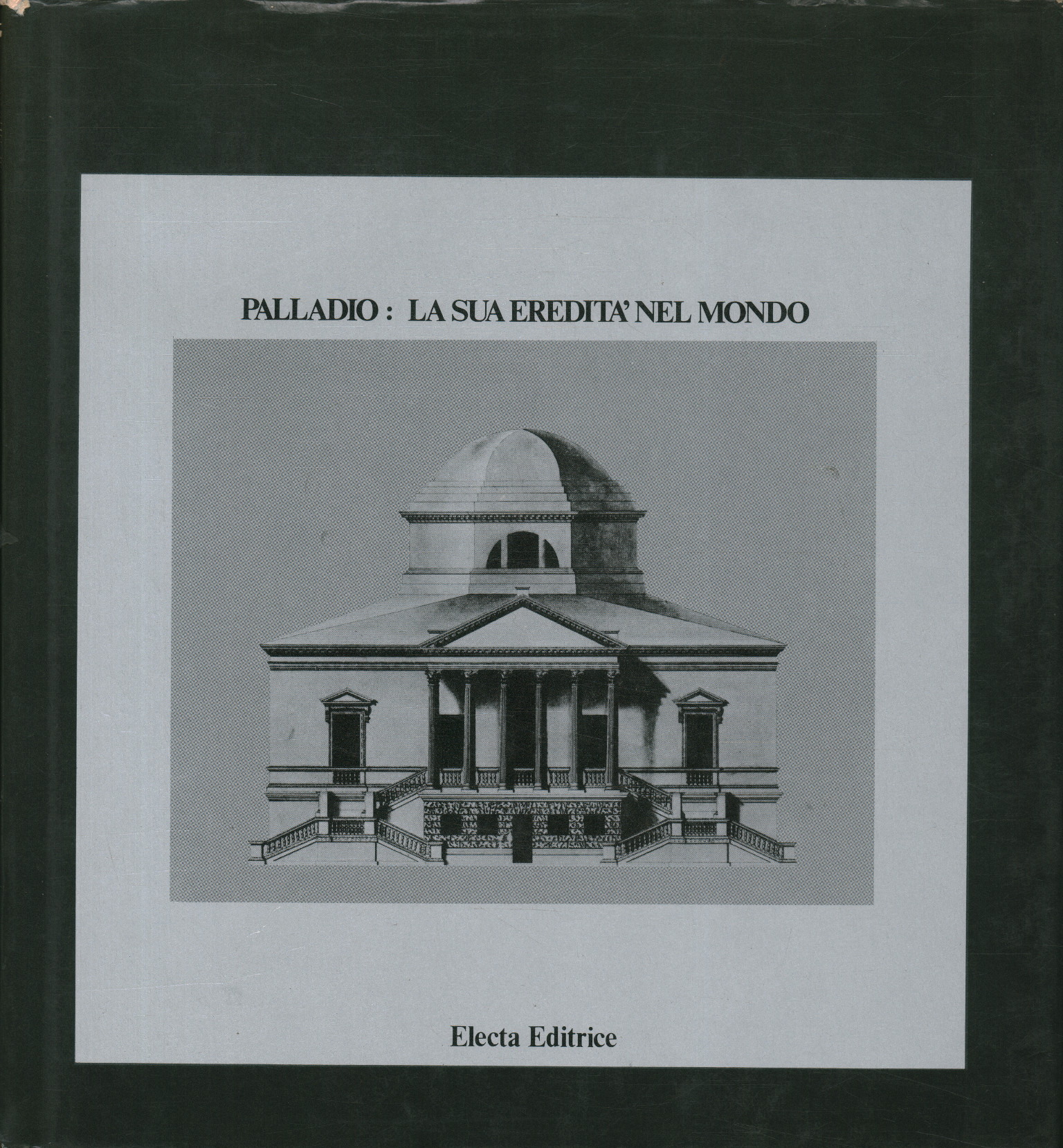 Palladio: his heritage in the world