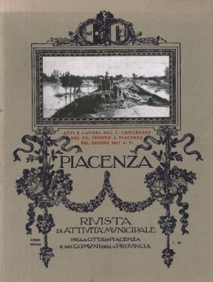 Rivista di attività municipali della città di Piacenza e dei Comuni della Provincia (1927-Numero speciale) Atti e lavori del primo Congresso del Po