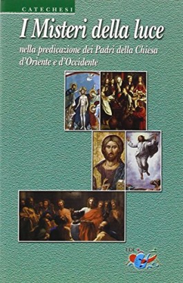 I Misteri della luce nella predicazione dei Padri della Chiesa d'Oriente e d'Occidente