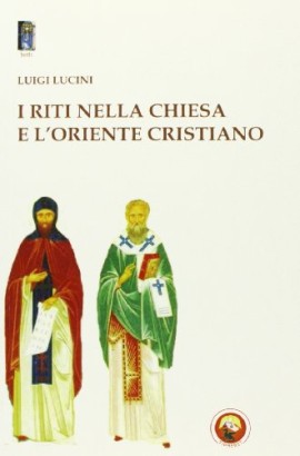 I riti nella Chiesa e l'oriente cristiano