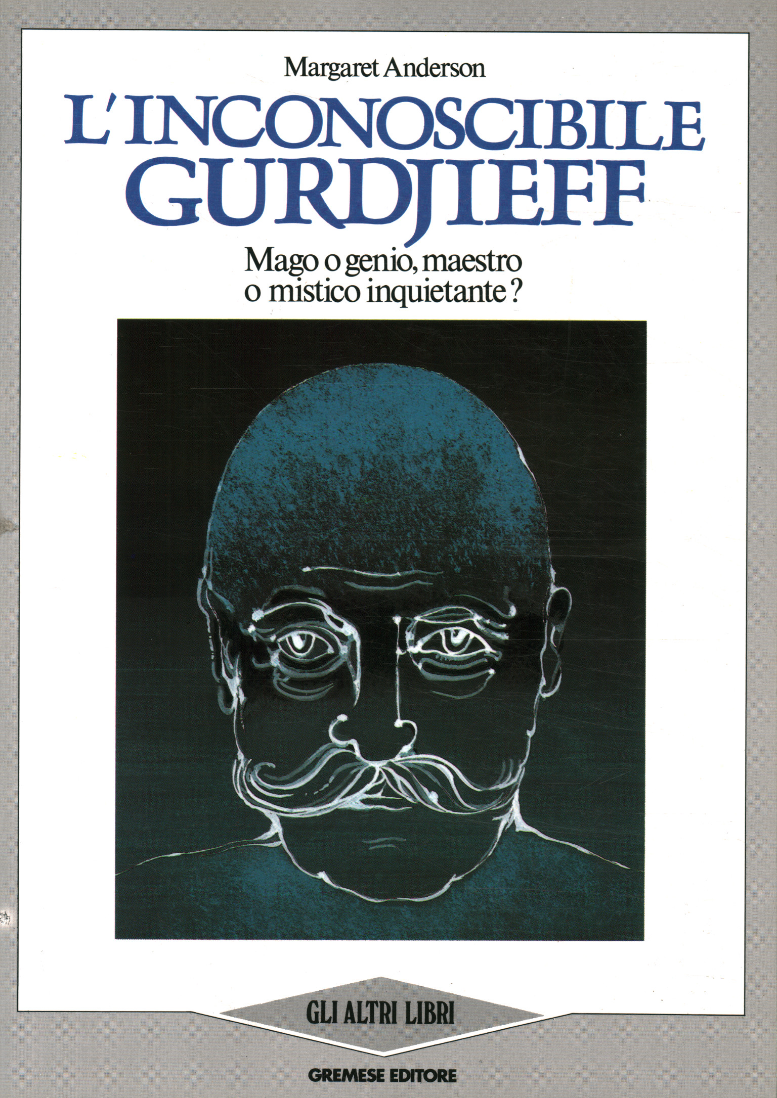 The unknowable Gurdjieff