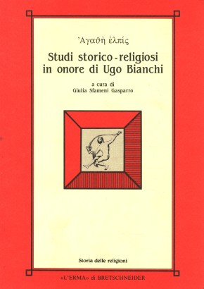 Agathē elpis. Studi storico-religiosi in onore di Ugo Bianchi