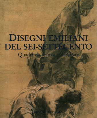 Disegni emiliani del Sei-Settecento. Quadri da stanza e da altare